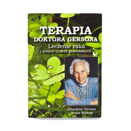 Metoda doktora Gersona. Leczenie raka. - Charlotte Gerson, Beata Bishop